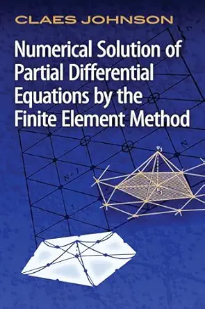 numerical solution of partial differential equations by the finite element method 1st edition claes johnson