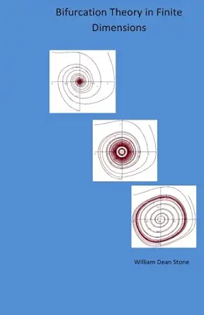 bifurcation theory in finite dimensions 1st edition william dean stone 0983039488, 978-0983039488