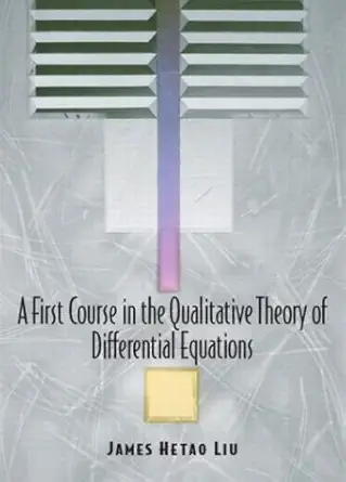 a first course in the qualitative theory of differential equations 1st edition james h liu 0130083801,