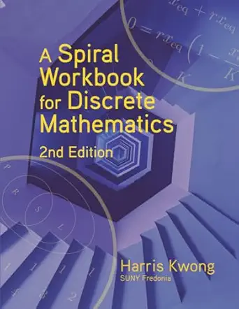 a spiral workbook for discrete mathematics 1st edition harris kwong 1956862013, 978-1956862010