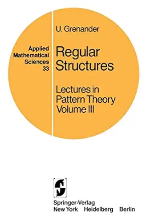 regular structures lectures in pattern theory volume iii 1st edition u grenander 038790560x, 978-0387905600