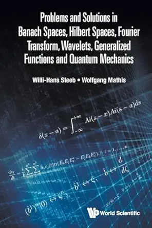 problems and solutions in banach spaces hilbert spaces fourier transform wavelets generalized functions and