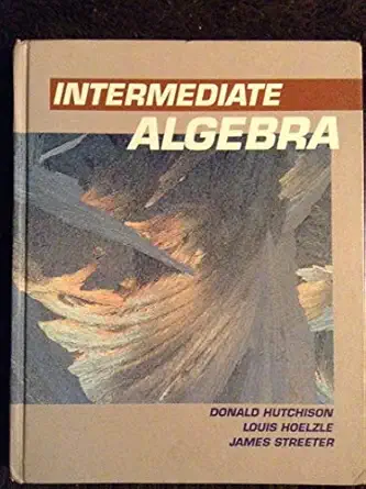 intermediate algebra 1st edition donald hutchison ,louis hoelzle ,james streeter 0070626022, 978-0070626027