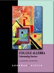 student solutions manual for goodman/hirscha s college algebra understanding functions a graphing approach