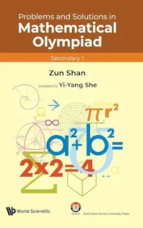 problems and solutions in mathematical olympiad 1st edition zun shan 9811287201, 978-9811287206