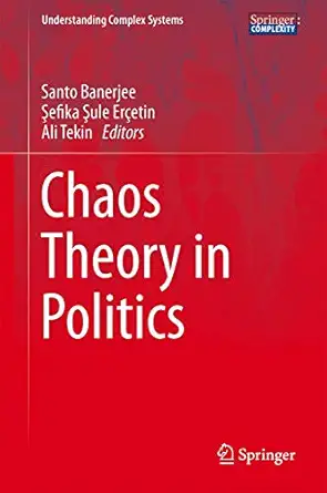 chaos theory in politics 1st edition santo banerjee ,a efika a ule era etin ,ali tekin 9401786909,