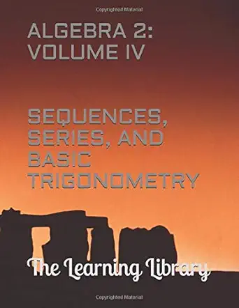 the learning library algebra 2 volume iv sequences series and basic trigonometry 1st edition prodigy books
