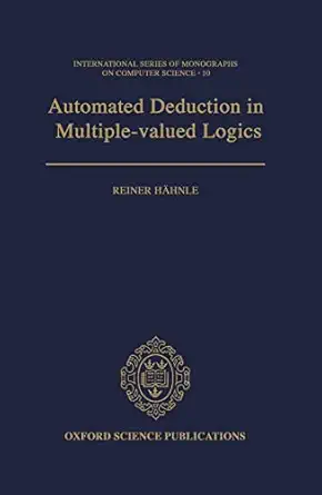 automated deduction in multiple valued logics 1st edition reiner ha hnle 0198539894, 978-0198539896