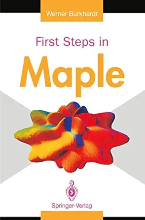 first steps in maple 1st edition werner burkhardt 3540198741, 978-3540198741