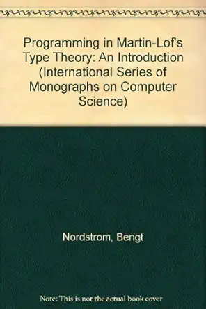 programming in martin la fs type theory an introduction 1st edition bengt nordstrom ,kent petersson ,jan m