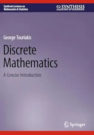 discrete mathematics a concise introduction 1st edition george tourlakis 303130490x, 978-3031304903