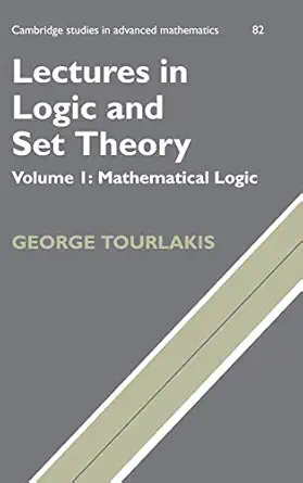 lectures in logic and set theory volume i mathematical logic 1st edition george tourlakis 052119380x,