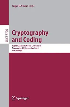 cryptography and coding 10th ima international conference cirencester uk december 19 21 2005 proceedings 1st