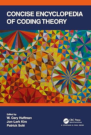 concise encyclopedia of coding theory 1st edition w cary huffman ,jon lark kim ,patrick sola c 1138551996,