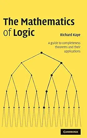 the mathematics of logic a guide to completeness theorems and their applications 1st edition richard w kaye