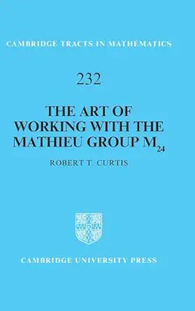 the art of working with the mathieu group m24 1st edition robert t curtis 1009405675, 978-1009405676
