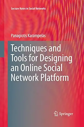 techniques and tools for designing an online social network platform 1st edition panagiotis karampelas