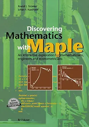discovering mathematics with maple an interactive exploration for mathematicians engineers and