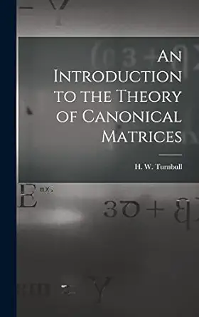 an introduction to the theory of canonical matrices 1st edition h w 18 turnbull 1013432703, 978-1013432705