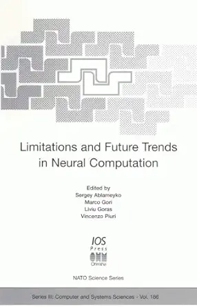 limitations and future trends in neural computation 1st edition s ablameyko ,m gori ,l goras ,v piuri