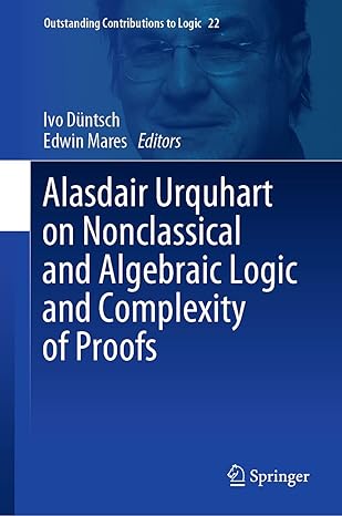 alasdair urquhart on nonclassical and algebraic logic and complexity of proofs 1st edition ivo da 1/4ntsch