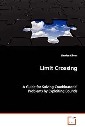 limit crossing a guide for solving combinatorial problems byexploiting bounds 1st edition sharlee climer