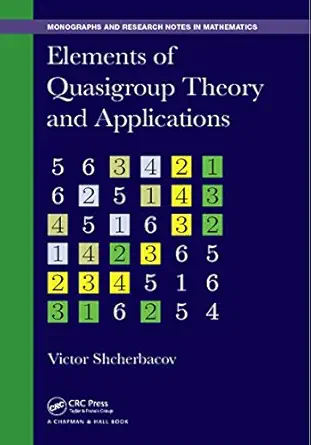 elements of quasigroup theory and applications 1st edition victor shcherbacov 1498721559, 978-1498721554
