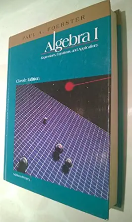 algebra 1 expressions equations and applications 1st edition paul a foerster 020132458x, 978-0201324587