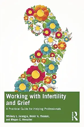 working with infertility and grief 1st edition whitney l jarnagin ,denis\\\\\\\' a thomas ,megan c herscher