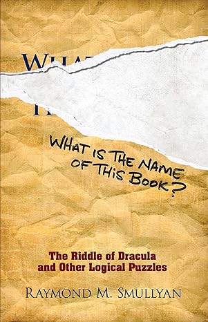 what is the name of this book the riddle of dracula and other logical puzzles 1st edition raymond m smullyan