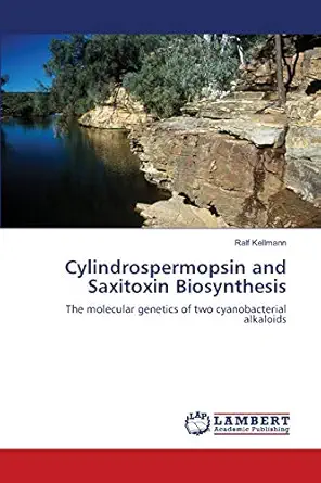 cylindrospermopsin and saxitoxin biosynthesis the molecular genetics of two cyanobacterial alkaloids 1st