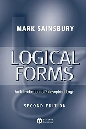 logical forms an introduction to philosophical logic 1st edition mark sainsbury 0631216790, 978-0631216797
