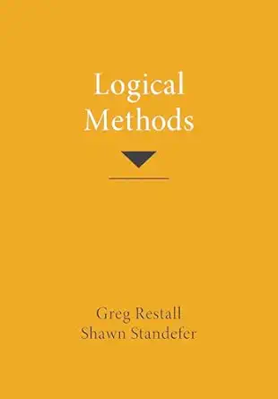 logical methods 1st edition greg restall ,shawn standefer 0262544849, 978-0262544849