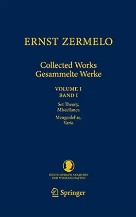 ernst zermelo collected works/gesammelte werke volume i/band i set theory miscellanea/mengenlehre varia 1st