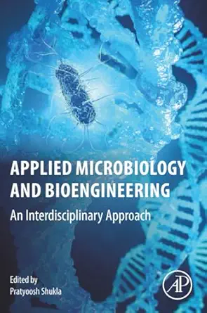 applied microbiology and bioengineering an interdisciplinary approach 1st edition pratyoosh shukla