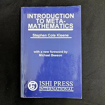 introduction to metamathematics 1st edition stephen cole kleene ,michael beeson 0923891579, 978-0923891572