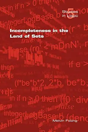 incompleteness in the land of sets 1st edition melvin fitting 1904987346, 978-1904987345