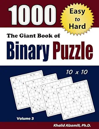 the giant book of binary puzzle 1000 easy to hard puzzles 1st edition dr khalid alzamili 992263631x,