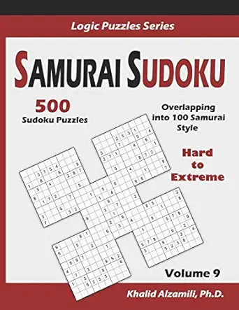 samurai sudoku 500 hard to extreme sudoku puzzles overlapping into 100 samurai style 1st edition dr khalid