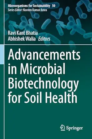 advancements in microbial biotechnology for soil health 1st edition ravi kant bhatia ,abhishek walia