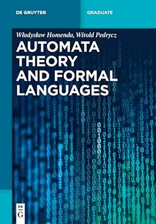 automata theory and formal languages 1st edition wladyslaw homenda ,witold pedrycz 3110752271, 978-3110752274