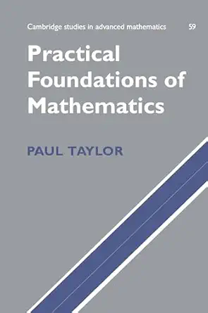 practical foundations of mathematics 1st edition paul taylor 0521631076, 978-0521631075