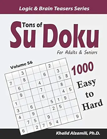 tons of su doku for adults and seniors 1000 easy to hard puzzles 1st edition dr khalid alzamili 165814466x,