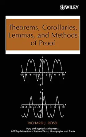 theorems corollaries lemmas and methods of proof 1st edition richard j rossi 0470042958, 978-0470042953