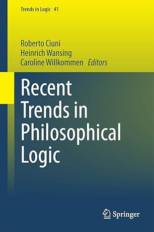 recent trends in philosophical logic 1st edition roberto ciuni ,heinrich wansing ,caroline willkommen