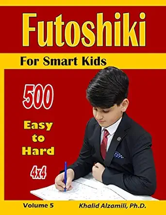 futoshiki for smart kids 4x4 puzzles 500 easy to hard 1st edition dr khalid alzamili 1700959263,