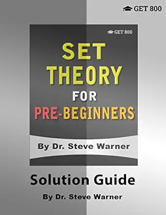 set theory for pre beginners solution guide 1st edition steve warner 1951619056, 978-1951619053