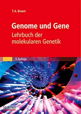 genome und gene lehrbuch der molekularen genetik 1st edition t a brown ,b jarosch ,l seidler 3827418437,