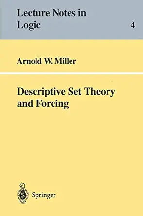 descriptive set theory and forcing how to prove theorems about borel sets the hard way 1st edition arnold