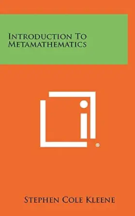 introduction to metamathematics 1st edition stephen cole kleene 1258437961, 978-1258437961